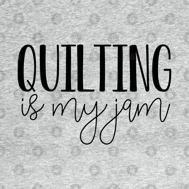 Funny Quilting Gift Quillting Is My Jam by kmcollectible